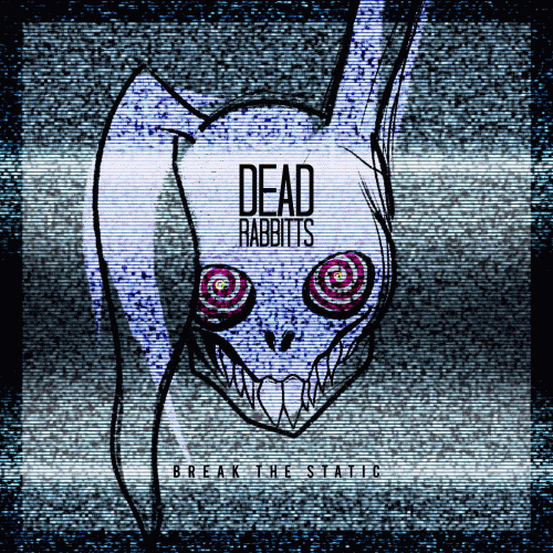 The Dead Rabbitts : Break the Static